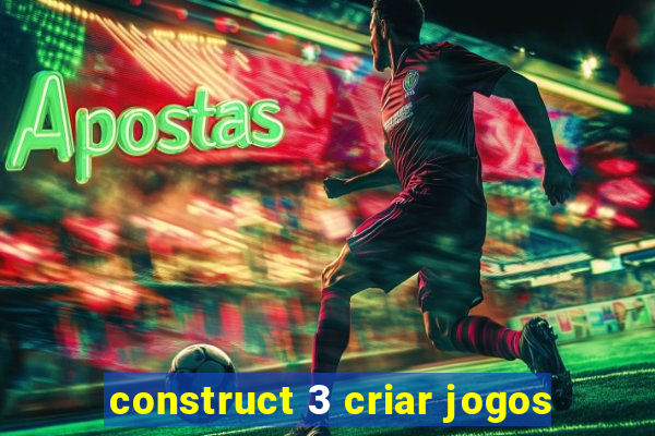 construct 3 criar jogos